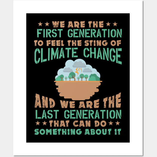 First Generation To Feel The Sting Of Climate Change - Nature Protection Quote Wall Art by MrPink017